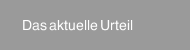 Das aktuelle Urteil